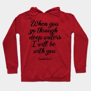 When you go through deep waters I will be with you Hoodie